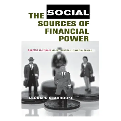 "The Social Sources of Financial Power: Domestic Legitimacy and International Financial Orders" 