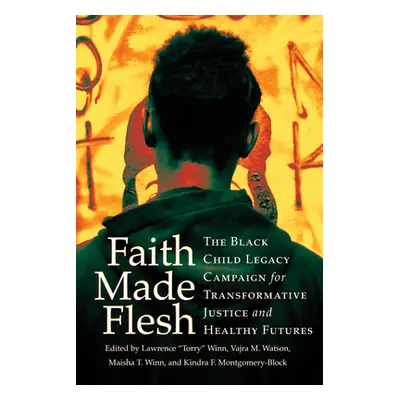 "Faith Made Flesh: The Black Child Legacy Campaign for Transformative Justice and Healthy Future