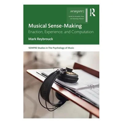 "Musical Sense-Making: Enaction, Experience, and Computation" - "" ("Reybrouck Mark")