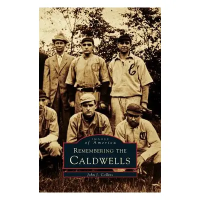 "Remembering the Caldwells" - "" ("Collins John J.")