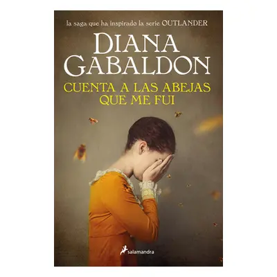 Cuenta a Las Abejas Que Me Fui / Go Tell the Bees That I Am Gone (Gabaldon Diana)