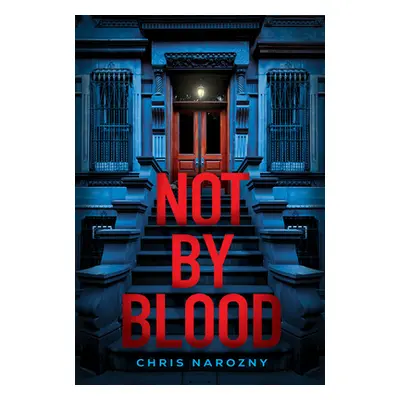 "Not by Blood: A Thriller" - "" ("Narozny Chris")