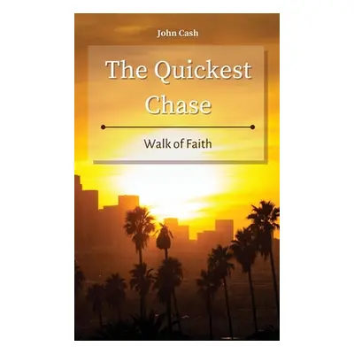 "The Quickest Chase: Walk of Faith" - "" ("Cash John")