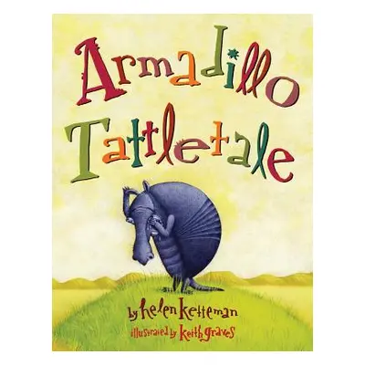 "Armadillo Tattletale" - "" ("Ketteman Helen")