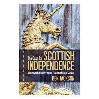 "The Case for Scottish Independence" - "" ("Jackson Ben")