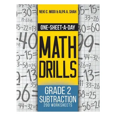 "One-Sheet-A-Day Math Drills: Grade 2 Subtraction - 200 Worksheets (Book 4 of 24)" - "" ("Modi N