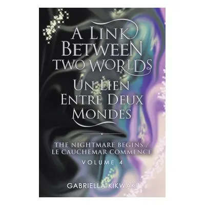 "A Link Between Two Worlds / Un Lien Entre Deux Mondes: The Nightmare Begins/ Le Cauchemar Comme