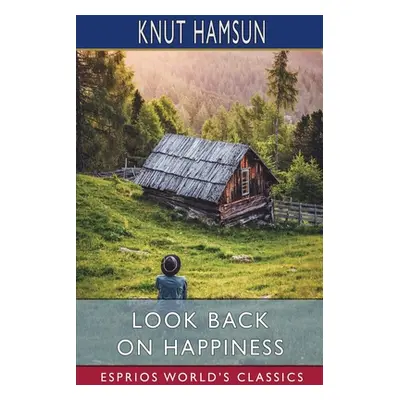 "Look Back on Happiness (Esprios Classics)" - "" ("Hamsun Knut")