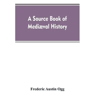 "A source book of medival history: documents illustrative of European life and institutions from