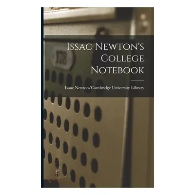 "Issac Newton's College Notebook" - "" ("Isaac Newton/Cambridge University Lib")