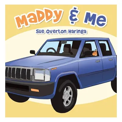 "Maddy & Me" - "" ("Haringa Sue Overton")