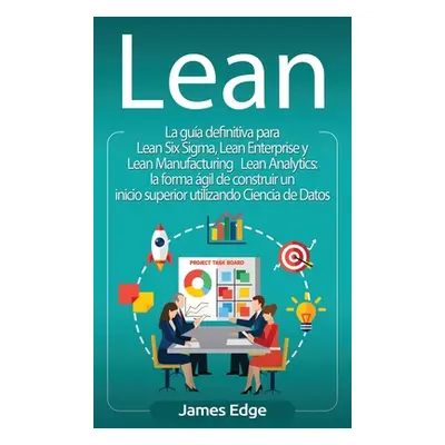 "Lean: La gua definitiva para Lean Six Sigma, Lean Enterprise y Lean Manufacturing + Lean Analyt