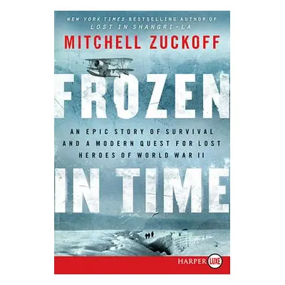 "Frozen in Time: An Epic Story of Survival and a Modern Quest for Lost Heroes of World War II" -