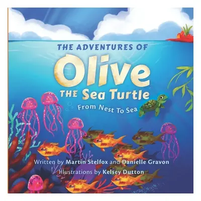 "The Adventures of Olive the Sea Turtle: From Nest to Sea" - "" ("Gravon Danielle")