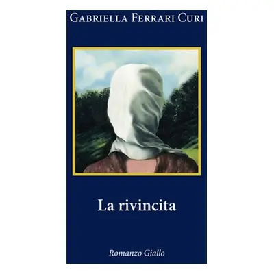 "La rivincita: romanzo giallo" - "" ("Ferrari Curi Gabriella")