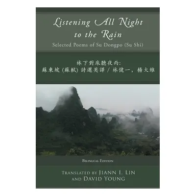 "Listening All Night to the Rain: Selected Poems of Su Dongpo (Su Shi)" - "" ("Dongpo Su")