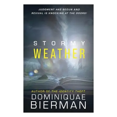 "Stormy Weather: Judgment has Begun and Revival is Knocking at the Doors!" - "" ("Bierman Domini