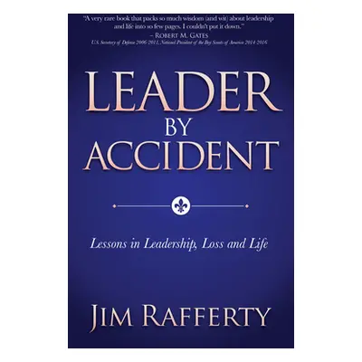 "Leader by Accident: Lessons in Leadership, Loss and Life" - "" ("Rafferty Jim")