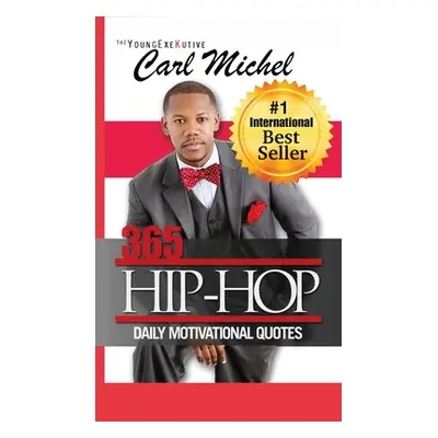 "365 Hip-Hop: Daily Motivational Quotes" - "" ("Michel Carl")