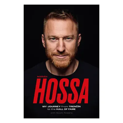 "Marin Hossa: My Journey from Trencn to the Hall of Fame" - "" ("Hossa Marian")