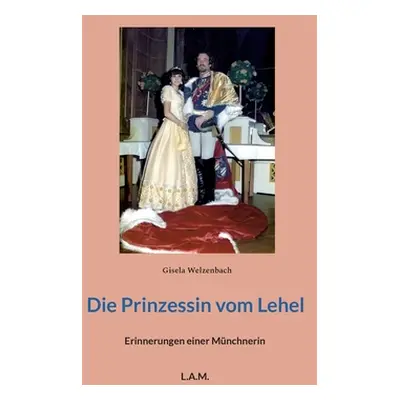 "Die Prinzessin vom Lehel: Erinnerungen einer Mnchnerin" - "" ("Welzenbach Gisela")