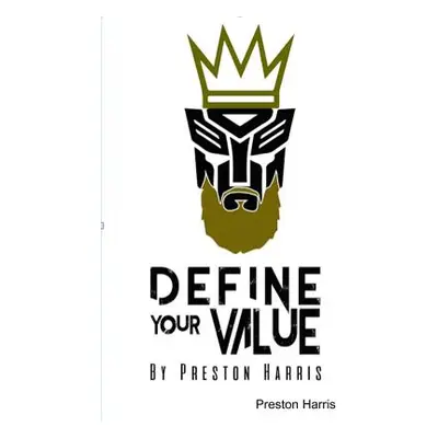 "Define Your Value" - "" ("Harris Preston")