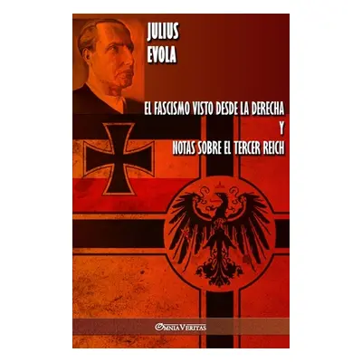 "El fascismo visto desde la derecha y Notas sobre el Tercer Reich" - "" ("Evola Julius")