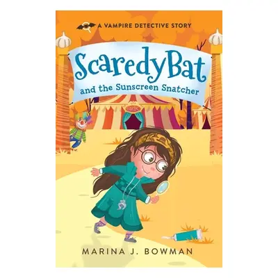 "Scaredy Bat and the Sunscreen Snatcher: Full Color" - "" ("Bowman Marina J.")