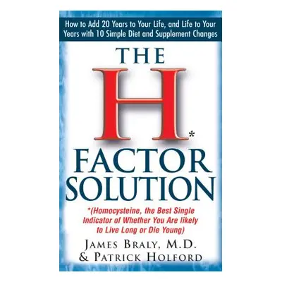 "The H Factor Solution: Homocysteine, the Best Single Indicator of Whether You Are Likely to Liv