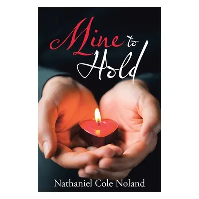 "Mine to Hold" - "" ("Noland Nathaniel Cole")