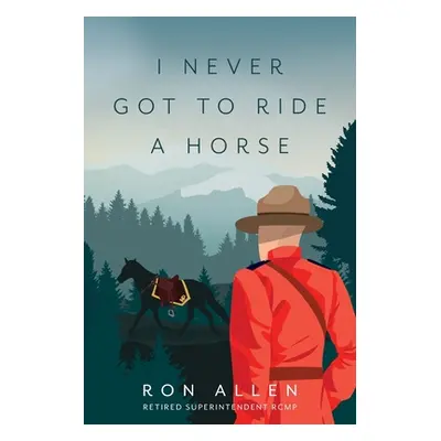 "I Never Got To Ride A Horse" - "" ("Allen Ron")