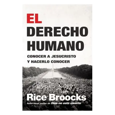 "El Derecho Humano: Conocer a Jesucristo Y Hacerlo Conocer" - "" ("Broocks Rice")