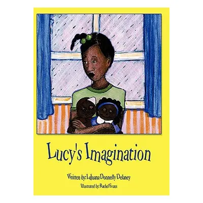 "Lucy's Imagination" - "" ("Delaney Lajuana Donnelly")