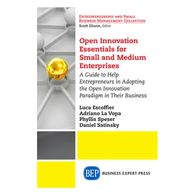 "Open Innovation Essentials for Small and Medium Enterprises: A Guide to Help Entrepreneurs in A