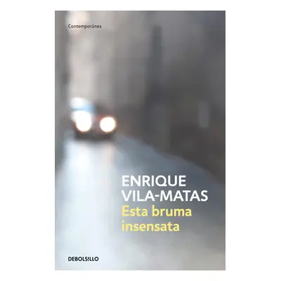 "Esta Bruma Insensata / This Senseless Fog" - "" ("Vila-Matas Enrique")