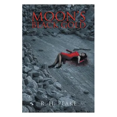 "Moon's Black Gold" - "" ("Peake R. H.")