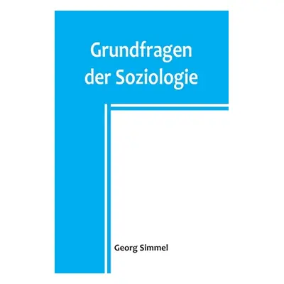 "Grundfragen der Soziologie" - "" ("Simmel Georg")