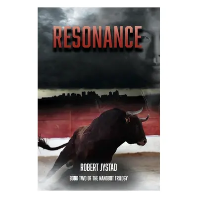 "Resonance: Book 2 of the Nanobot Trilogy Volume 2" - "" ("Jystad Robert")