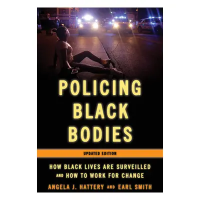 "Policing Black Bodies: How Black Lives Are Surveilled and How to Work for Change, Updated Editi