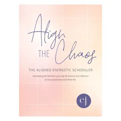 "Align the Chaos" - "" ("Miller Erin Joyce")