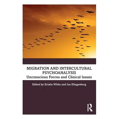 "Migration and Intercultural Psychoanalysis: Unconscious Forces and Clinical Issues" - "" ("Whit