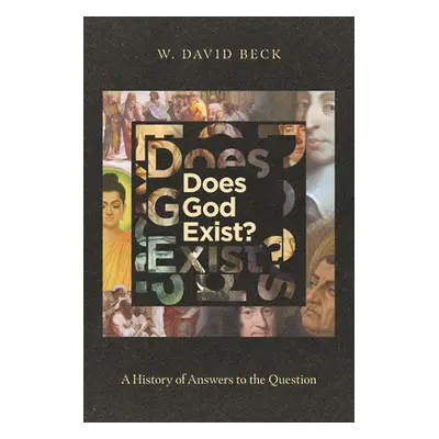 "Does God Exist?: A History of Answers to the Question" - "" ("Beck W. David")