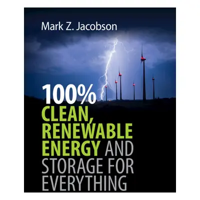 "100% Clean, Renewable Energy and Storage for Everything" - "" ("Jacobson Mark Z.")