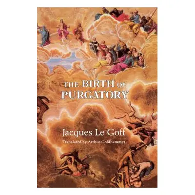 "The Birth of Purgatory" - "" ("Le Goff Jacques")