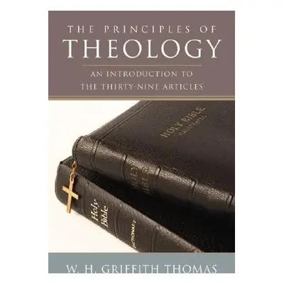 "The Principles of Theology" - "" ("Thomas W. H. Griffith")