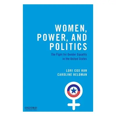 "Women, Power, and Politics: The Fight for Gender Equality in the United States" - "" ("Cox Han 