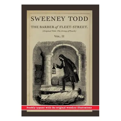 "Sweeney Todd, The Barber of Fleet-Street; Vol. II: Original title: The String of Pearls" - "" (