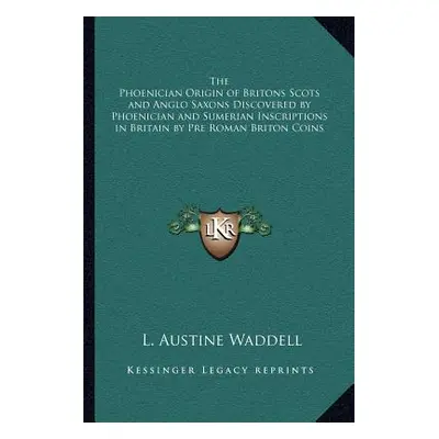 "The Phoenician Origin of Britons Scots and Anglo Saxons Discovered by Phoenician and Sumerian I