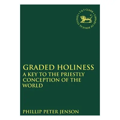 "Graded Holiness: A Key to the Priestly Conception of the World" - "" ("Jenson Philip Peter")