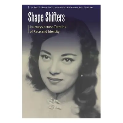 "Shape Shifters: Journeys Across Terrains of Race and Identity" - "" ("Tamai Lily Anne Y. Welty"